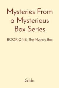 Mysteries From a Mysterious Box Series: BOOK ONE: The Mystery Box (Mysteries from a Mysterious Box") 〈ONE〉