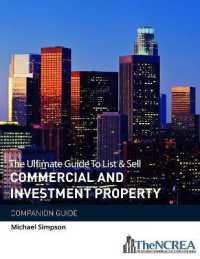 The Ultimate Guide to List & Sell Commercial Investment Property : The Companion Guide