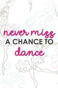 Never Miss a Chance to Dance : Blank Lined Notebook Journal Diary Composition Notepad 120 Pages 6x9 Paperback ( Ballet Gift ) Ballerinas