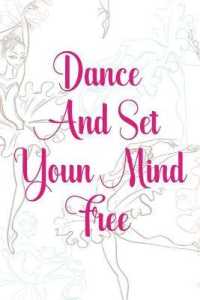 Dance and Set Youn Mind Free : Blank Lined Notebook Journal Diary Composition Notepad 120 Pages 6x9 Paperback ( Ballet Gift ) Ballerinas