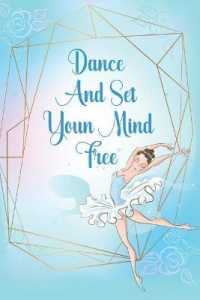 Dance and Set Youn Mind Free : Blank Lined Notebook Journal Diary Composition Notepad 120 Pages 6x9 Paperback ( Ballet Gift ) Blue