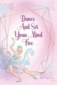 Dance and Set Youn Mind Free : Blank Lined Notebook Journal Diary Composition Notepad 120 Pages 6x9 Paperback ( Ballet Gift ) Pink