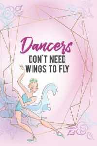 Dancers Don't Need Wings to Fly : Blank Lined Notebook Journal Diary Composition Notepad 120 Pages 6x9 Paperback ( Ballet Gift ) Pink
