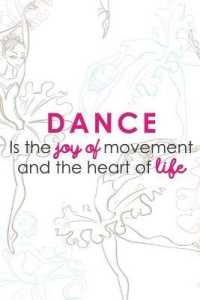 Dance Is the Joy of Movement and the Heart of Life : Blank Lined Notebook Journal Diary Composition Notepad 120 Pages 6x9 Paperback ( Ballet Gift ) Ballerinas