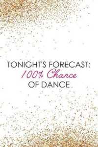 Tonight's Forecast : 100% Chance of Dance: Blank Lined Notebook Journal Diary Composition Notepad 120 Pages 6x9 Paperback ( Ballet Gift ) Gold Glitter