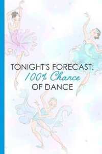 Tonight's Forecast : 100% Chance of Dance: Blank Lined Notebook Journal Diary Composition Notepad 120 Pages 6x9 Paperback ( Ballet Gift ) Blue Ballerinas