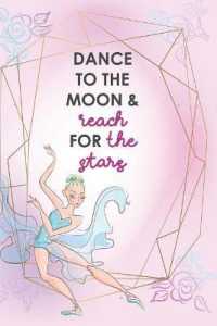 Dance to the Moon and Reach for the Stars : Blank Lined Notebook Journal Diary Composition Notepad 120 Pages 6x9 Paperback ( Ballet Gift ) Pink