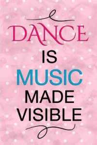 Dance Is Music Made Visible : Blank Lined Notebook Journal Diary Composition Notepad 120 Pages 6x9 Paperback ( Ballet Gift ) White and Pink