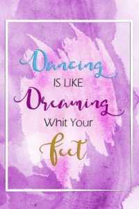 Dancing Is Like Dreaming with Your Feet : Blank Lined Notebook Journal Diary Composition Notepad 120 Pages 6x9 Paperback ( Ballet Gift ) Purple Watercolor