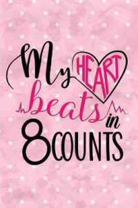 My Heart Beats in 8 Counts : Blank Lined Notebook Journal Diary Composition Notepad 120 Pages 6x9 Paperback ( Ballet Gift ) White and Pink