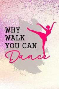 Whay Walk When You Can Dance : Blank Lined Notebook Journal Diary Composition Notepad 120 Pages 6x9 Paperback ( Ballet Gift ) Purple Sparkle