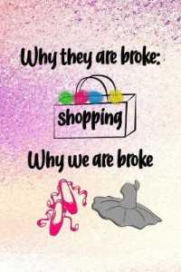 Why They Are Broke Shopping Why We Are Broke : Blank Lined Notebook Journal Diary Composition Notepad 120 Pages 6x9 Paperback ( Ballet Gift ) Purple Sparkle