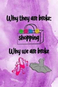 Why They Are Broke Shopping Why We Are Broke : Blank Lined Notebook Journal Diary Composition Notepad 120 Pages 6x9 Paperback ( Ballet Gift ) Purple Watercolor