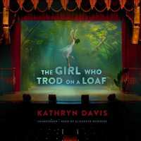The Girl Who Trod on a Loaf Lib/E