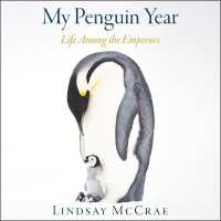 My Penguin Year : Life among the Emperors （Library）