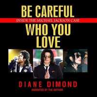 Be Careful Who You Love : Inside the Michael Jackson Case （Library）