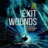 Exit Wounds : Nineteen Tales of Mystery from the Modern Masters of Crime
