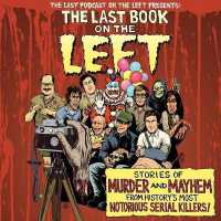 The Last Book on the Left : Stories of Murder and Mayhem from History's Most Notorious Serial Killers