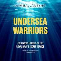 Undersea Warriors : The Untold History of the Royal Navy's Secret Service （Library）
