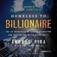 Homeless to Billionaire : The 18 Principles of Wealth Attraction and Creating Unlimited Opportunity