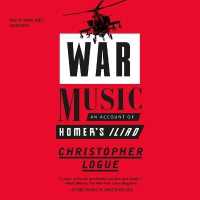 War Music : An Account of Homer's Iliad