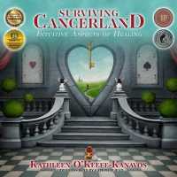 Surviving Cancerland : Intuitive Aspects of Healing