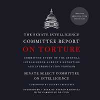 The Senate Intelligence Committee Report on Torture Lib/E : Committee Study of the Central Intelligence Agency's Detention and Interrogation Program （Library）