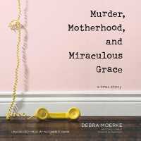 Murder, Motherhood, and Miraculous Grace : A True Story