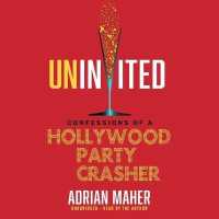 Uninvited : Confessions of a Hollywood Party Crasher （Library）