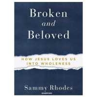 Broken and Beloved : How Jesus Loves Us into Wholeness （Library）