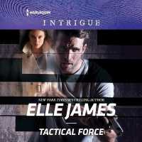 Tactical Force (The Declan's Defenders Series, 5)
