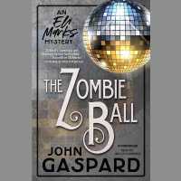 The Zombie Ball : An Eli Marks Mystery (The Eli Marks Mysteries)