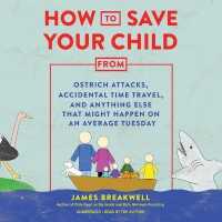 How to Save Your Child from Ostrich Attacks, Accidental Time Travel, and Anything Else That Might Happen on an Average Tuesday （Library）