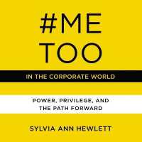 #metoo in the Corporate World : Power, Privilege, and the Path Forward （Library）