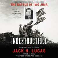 Indestructible : The Unforgettable Memoir of a Marine Hero at the Battle of Iwo Jima （Library）