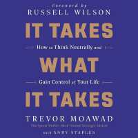 It Takes What It Takes : How to Think Neutrally and Gain Control of Your Life
