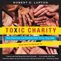 Toxic Charity : How Churches and Charities Hurt Those They Help (and How to Reverse It)