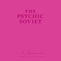 The Psychic Soviet, and Other Works Lib/E （Library）