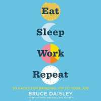 Eat Sleep Work Repeat : 30 Hacks for Bringing Joy to Your Job （Library）