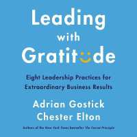 Leading with Gratitude : Eight Leadership Practices for Extraordinary Business Results