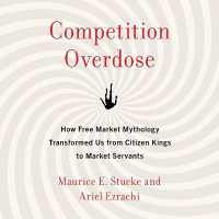 Competition Overdose : How Free Market Mythology Transformed Us from Citizen Kings to Market Servants