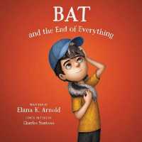Bat and the End of Everything (The Boy Called Bat Series, 3)