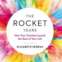 The Rocket Years : How Your Twenties Launch the Rest of Your Life