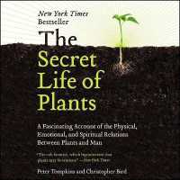 The Secret Life of Plants Lib/E : A Fascinating Account of the Physical, Emotional, and Spiritual Relations between Plants and Man （Library）