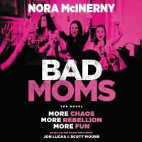 Bad Moms : The Novel （Library）