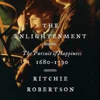 The Enlightenment : The Pursuit of Happiness, 1680-1790
