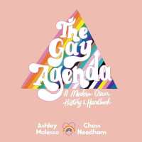 The Gay Agenda : A Modern Queer History & Handbook
