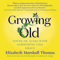 Growing Old : Notes on Aging with Something Like Grace