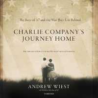 Charlie Company's Journey Home Lib/E : The Forgotten Impact on the Wives of Vietnam Veterans