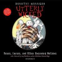 Utterly Wicked : Hexes, Curses, and Other Unsavory Notions